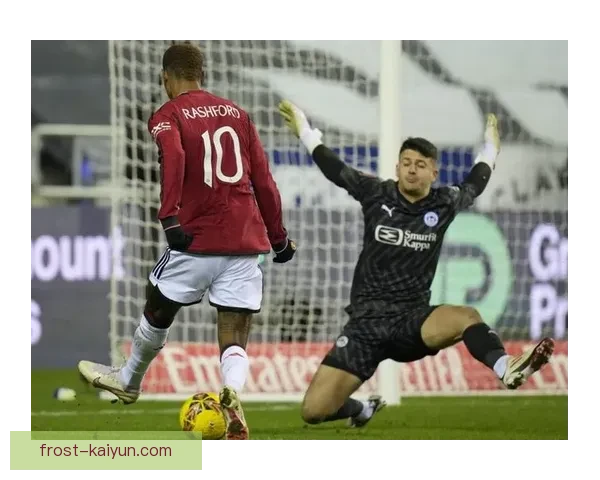 拉什福德展现绝佳射门能力,助力球队状态回暖再创辉煌 拉什福德展现绝佳射门能力,助力球队状态回暖再创辉煌