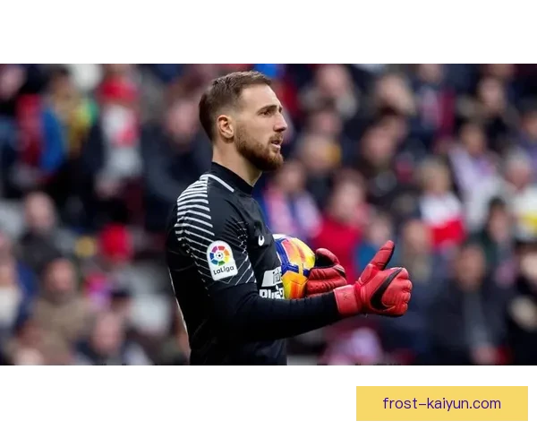 奥布拉克迎来欧战零封新里程碑，状态持续稳健